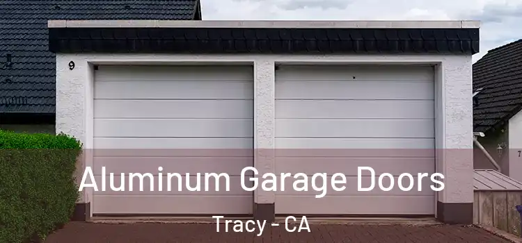  Aluminum Garage Doors Tracy - CA