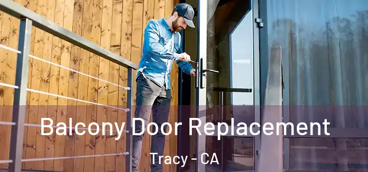  Balcony Door Replacement Tracy - CA