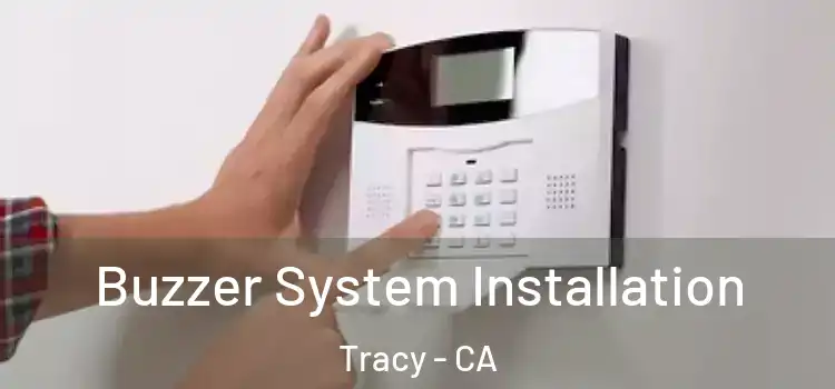 Buzzer System Installation Tracy - CA