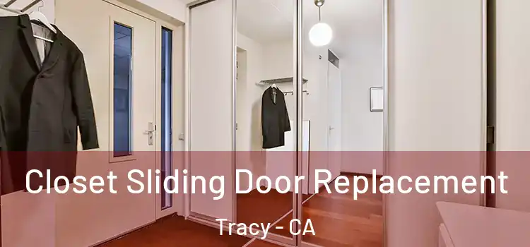 Closet Sliding Door Replacement Tracy - CA