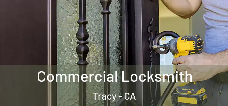  Commercial Locksmith Tracy - CA
