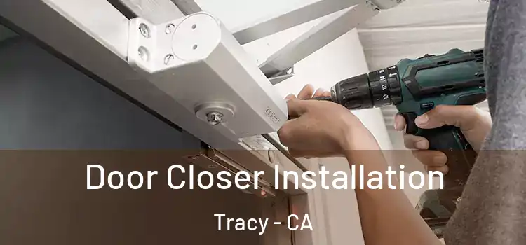 Door Closer Installation Tracy - CA
