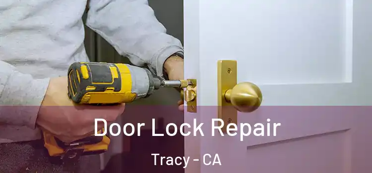 Door Lock Repair Tracy - CA