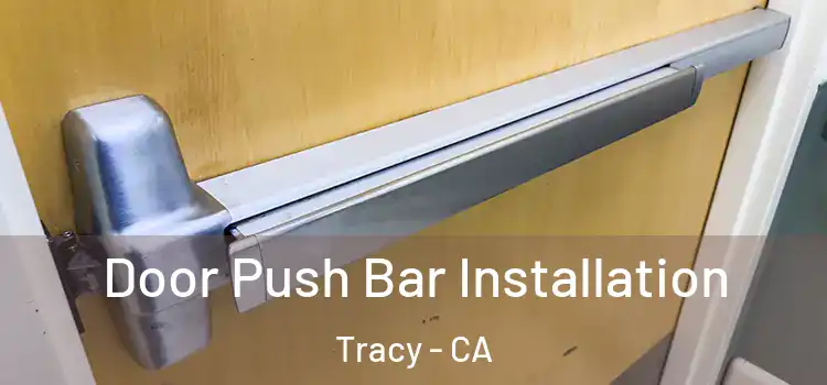  Door Push Bar Installation Tracy - CA