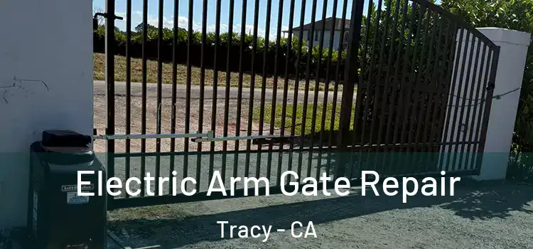 Electric Arm Gate Repair Tracy - CA