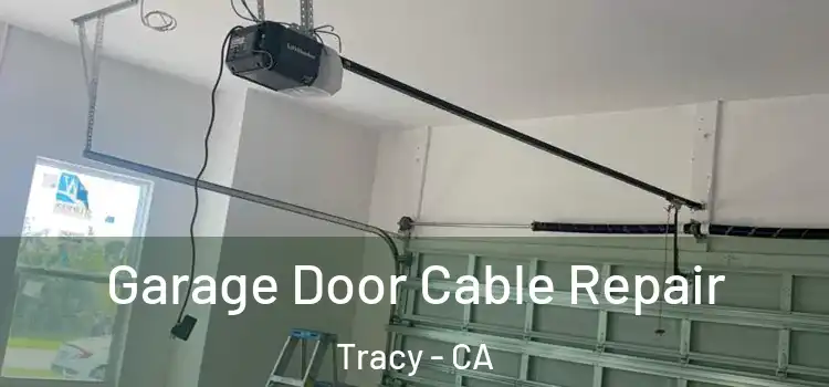  Garage Door Cable Repair Tracy - CA