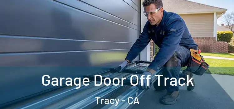  Garage Door Off Track Tracy - CA
