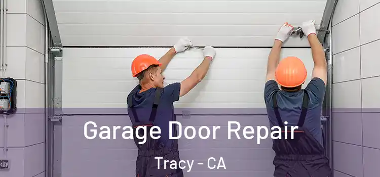 Garage Door Repair Tracy - CA