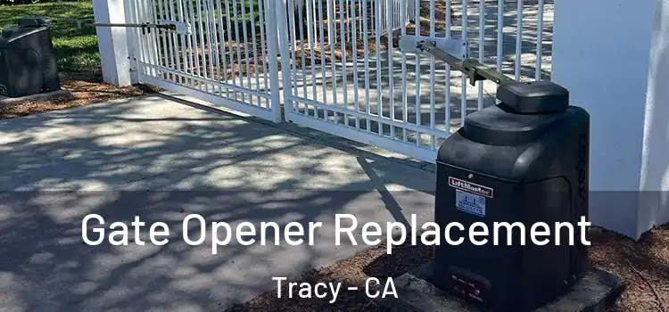  Gate Opener Replacement Tracy - CA