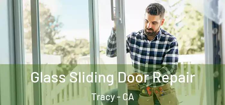 Glass Sliding Door Repair Tracy - CA