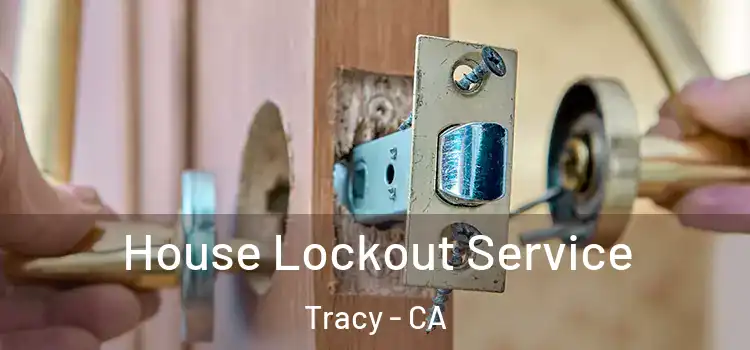 House Lockout Service Tracy - CA