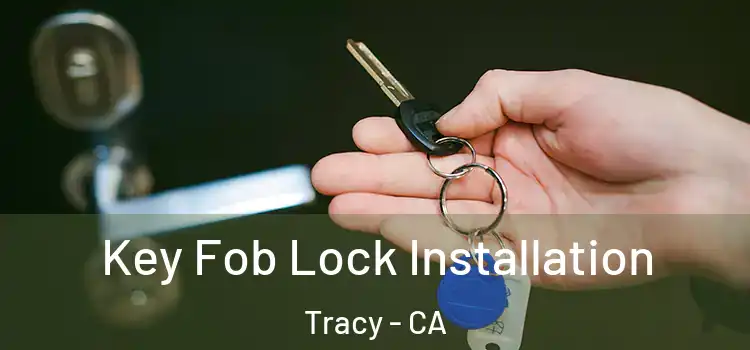 Key Fob Lock Installation Tracy - CA