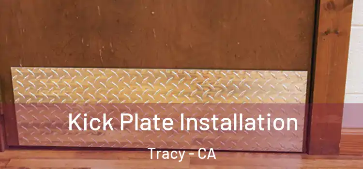 Kick Plate Installation Tracy - CA