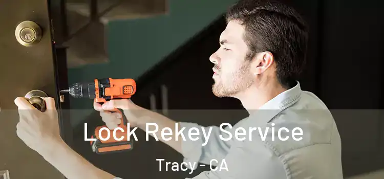 Lock Rekey Service Tracy - CA