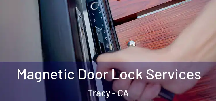 Magnetic Door Lock Services Tracy - CA