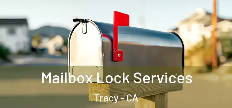  Mailbox Lock Services Tracy - CA