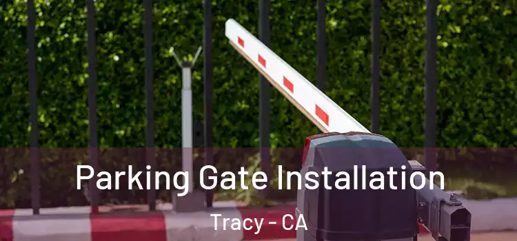  Parking Gate Installation Tracy - CA