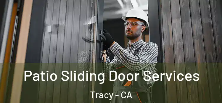 Patio Sliding Door Services Tracy - CA