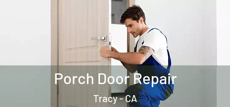  Porch Door Repair Tracy - CA