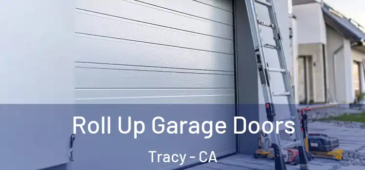  Roll Up Garage Doors Tracy - CA