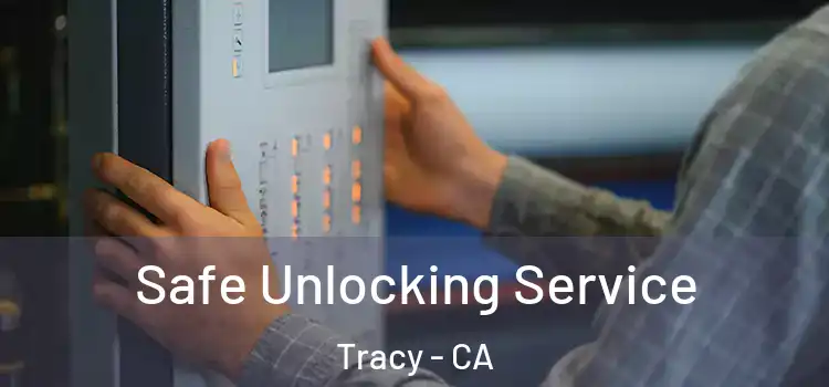 Safe Unlocking Service Tracy - CA