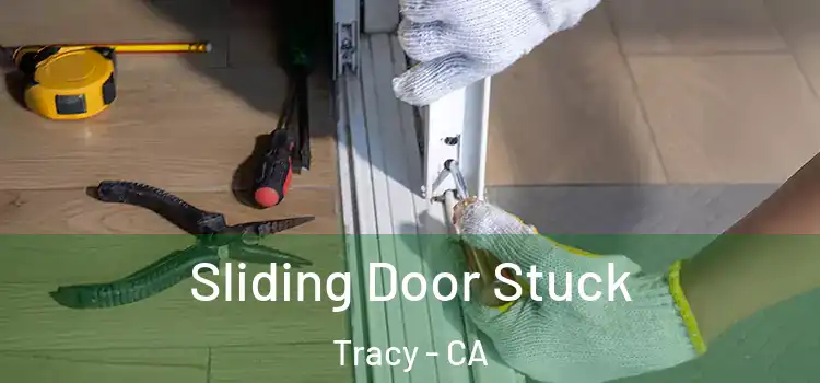 Sliding Door Stuck Tracy - CA