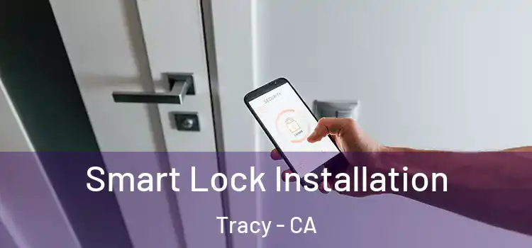  Smart Lock Installation Tracy - CA